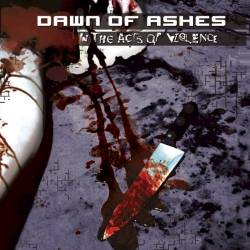 Dawn Of Ashes : In the Acts of Violence